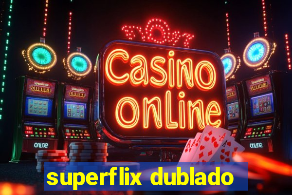 superflix dublado